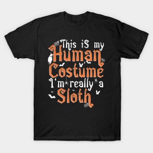 This Is My Human Costume I'm Really A Sloth - Halloween print T-Shirt